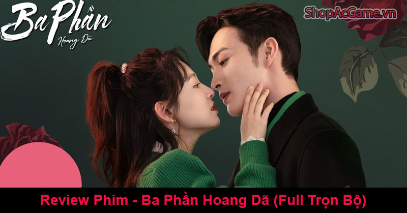 Review Phim - Ba Phần Hoang Dã