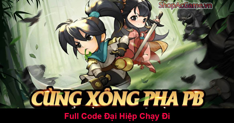 Full Code Đại Hiệp Chạy Đi Mới Nhất Hôm Nay