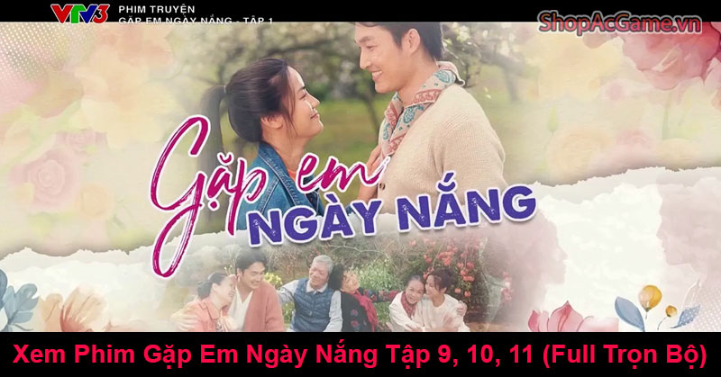Xem Phim Gặp em ngày nắng Tập 17