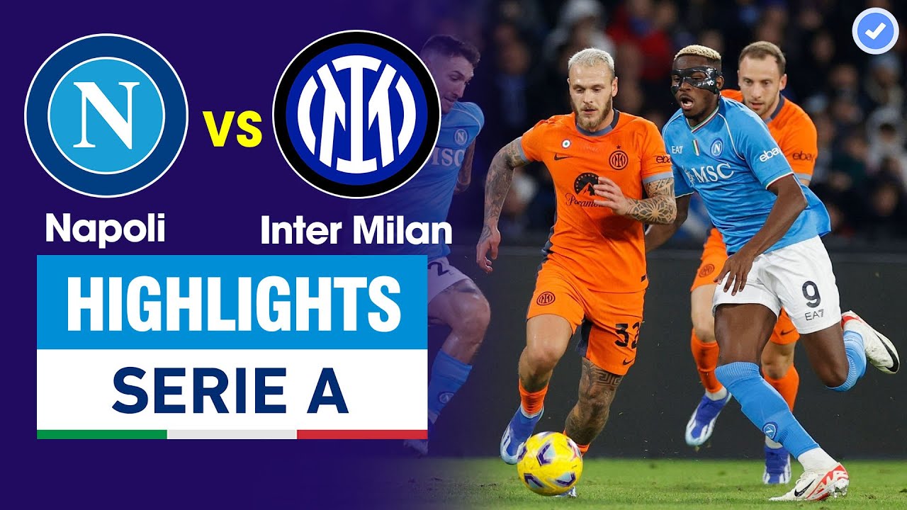Napoli đấu với Inter - Nhận định Napoli hôm nay