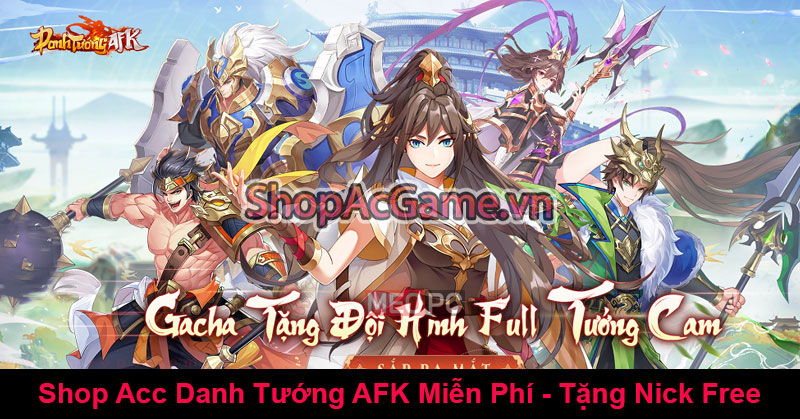 Shop Acc Danh Tướng AFK Miễn Phí - Tặng Nick Free