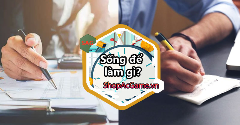 Sống để làm gì? Ý nghĩa của cuộc sống