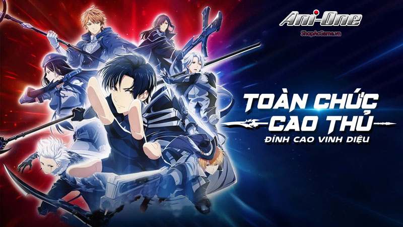 Toàn Chức Cao Thủ – Đỉnh Cao Vinh Diệu Thuyết Minh